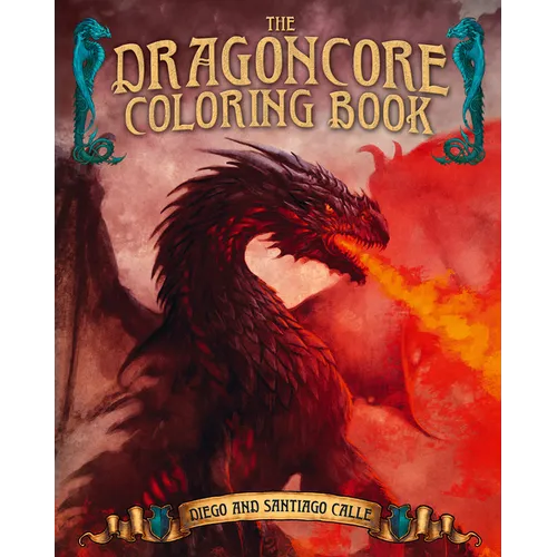 The Dragoncore Coloring Book: Features 40 Illustrations of Fantasy's Most Legendary Monster