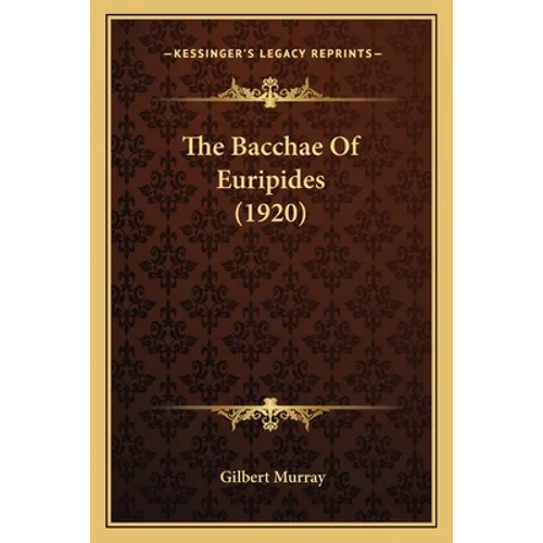The Bacchae Of Euripides (1920)