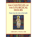 Canticles of the Liturgical Hours: Praise from the Ends of the Earth