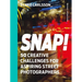 Snap!: 50 Creative Challenges for Aspiring Street Photographers