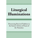 Liturgical Illuminations: Discovering Received Tradition in the Eastern Orthros of Feasts of the Theotokos