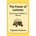The Power of Laziness: Discovering the Wisdom of Slowness