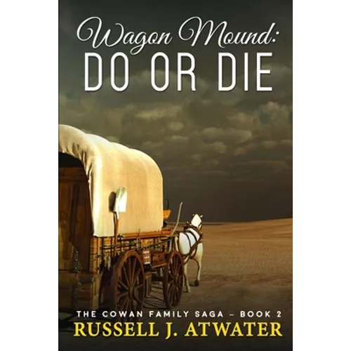 Wagon Mound: Do or Die: (The Cowan Family Saga - Book 2)