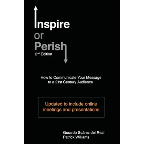 Inspire or Perish, Second Edition: How to Communicate Your Message to a 21st Century Audience