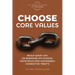 Choose Core Values: Build Your Life or Business on Ethical Principles and Honorable Character Traits