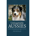 Unforgettable Aussies Volume II: Australian Shepherd Dogs Who Left Pawprints on Our Hearts