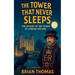 The Tower That Never Sleeps: The History of the Tower of London For Kids