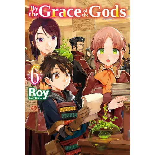 By the Grace of the Gods: Volume 6 (Light Novel): Volume 6