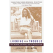 Looking for Trouble: One Woman, Six Wars and a Revolution