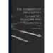 The Elements of Descriptive Geometry, Shadows and Perspective