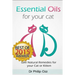 Essential Oils for Your Cat: Safe Natural Remedies for your Cat or Kitten (Essential Oils for Cats, Essential Oils for Kittens, Natural Cat Care, N