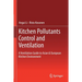 Kitchen Pollutants Control and Ventilation: A Ventilation Guide to Asian & European Kitchen Environment