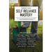 Self Reliance Mastery: Learn How to Be Self-Reliant, Live Sustainably, and Be Prepared for Any Disaster