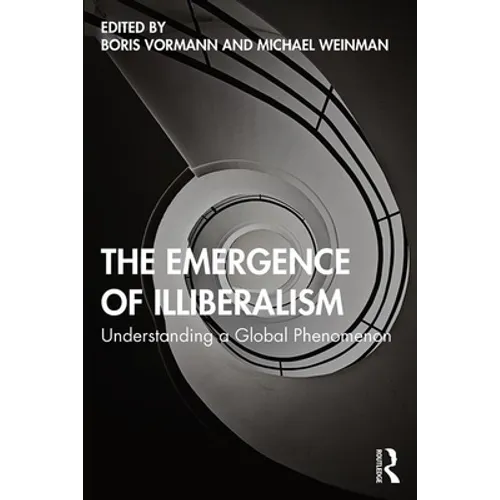 The Emergence of Illiberalism: Understanding a Global Phenomenon
