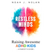 Restless Minds: Raising Awesome ADHD Kids - A Parent's Guide