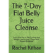 The 7-Day Flat Belly Juice Cleanse: Fruit Juice For A Flat Tummy And Weight Loss in Just 7 Days With Proven Evidence