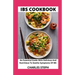 IBS Cookbook: An Essential Guide With Delicious And Nutritious To Soothe Symptoms Of IBS