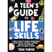 A Teen's Guide to Life Skills: A Teen's Guide to money management, people skills, cooking, cleaning, and all the adulting stuff you need to know