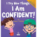 I Try New Things. I Am Confident!: An Affirmation-Themed Pre-K Confidence Book (Ages 2-4)