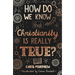 How Do We Know That Christianity Is Really True?