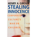Stealing Innocence: Youth, Corporate Power and the Politics of Culture