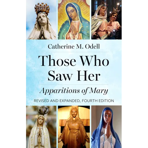 Those Who Saw Her: Apparitions of Mary, Revised and Expanded, Fourth Edition