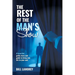 The Rest of the Man's Show: A beautiful, gritty story and guide to bring new life to your soul.
