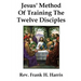 Jesus' Method of Training the 12 Disciples