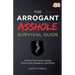 The Arrogant Asshole Survival Guide