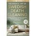 The Mindful Art of Swedish Death Cleaning for Women Over 50: A Gentle Scandinavian Method to Declutter, Downsize, Organize, and Leave a Loving Legacy