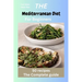 The Mediterranean Diet for Beginners: Mediterranean recipes, diet, vegan, instant pot, Microwave cookbook for one, two, beginners, college, healthy ea