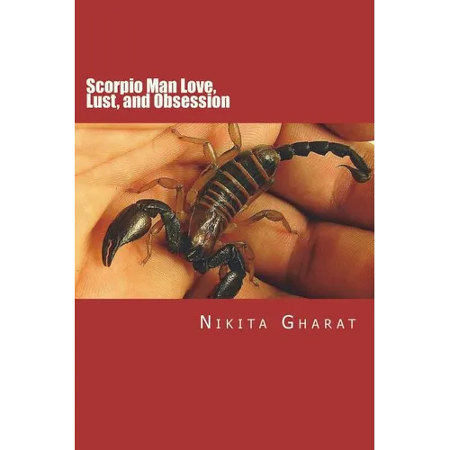 Scorpio Man Love, Lust, and Obsession: Know the Secret of Mystery Man of the Zodiac
