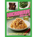 Microwave Meals: Delicious Recipes to Save Time, Effort and Energy