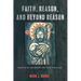 Faith, Reason, and Beyond Reason: Essays on Epistemology and Theology