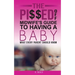 The Pi$$ed Off Midwife's Guide to having a Baby: What every parent should know