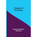A Beginner's Psychology