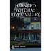 Haunted Potomac River Valley
