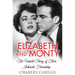 Elizabeth and Monty: The Untold Story of Their Intimate Friendship