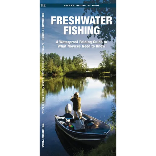 Freshwater Fishing: A Folding Guide to What Novices Need to Know