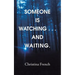 Someone Is Watching . . . and Waiting.