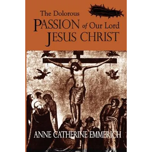 The Dolorous Passion of Our Lord Jesus Christ