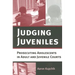 Judging Juveniles: Prosecuting Adolescents in Adult and Juvenile Courts