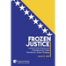 Frozen Justice: Lessons from Bosnia and Herzegovina's Failed Transitional Justice Strategy