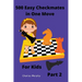 500 Easy Checkmates in One Move for Kids, Part 2
