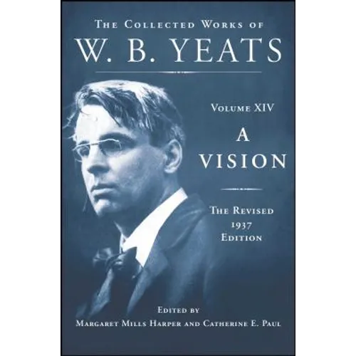 A Vision: The Revised 1937 Edition: The Collected Works of W.B. Yeats Volume XIV