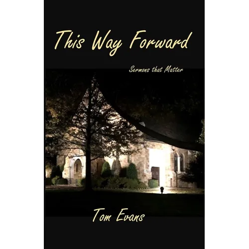 This Way Forward: Sermons that Matter
