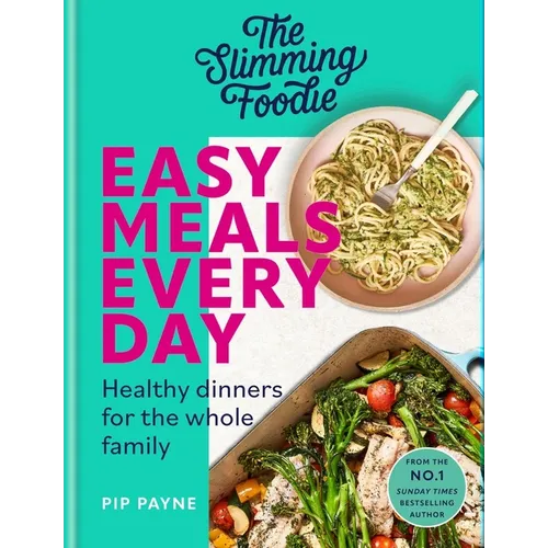 The Slimming Foodie Easy Meals Every Day: Healthy Dinners for the Whole Family