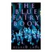 The Blue Fairy Book: The Enchanted Tales of Fantastic & Magical Adventures