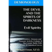 DEMONOLOGY THE DEVIL AND THE SPIRITS OF DARKNESS Evil Spirits: Spiritual Warfare