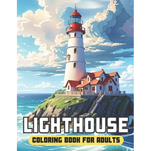 Lighthouse Coloring Book for adults: 50 Page Enchanting and Calming Scenes of Lighthouses for Relaxation and Stress Relief